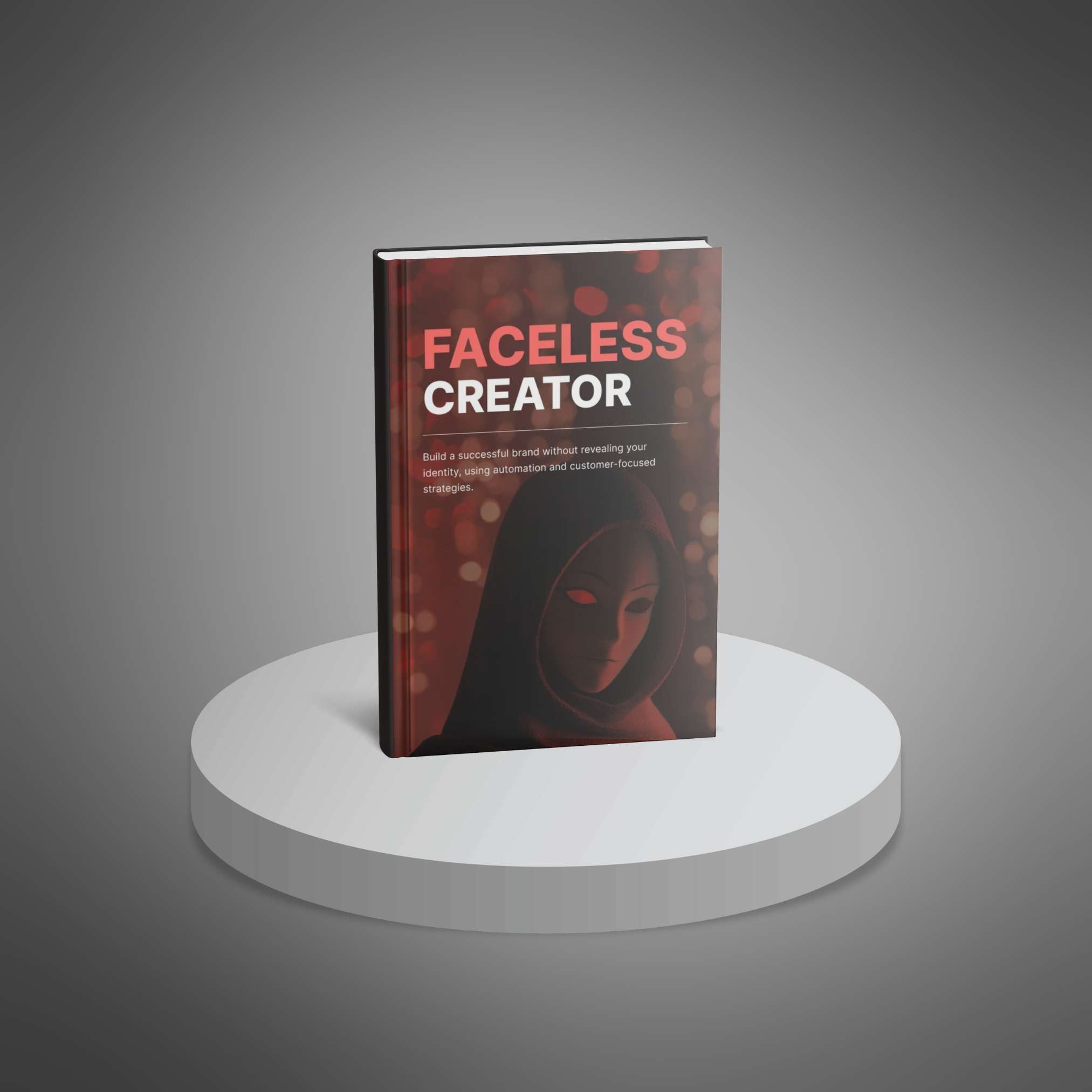 Faceless Creator: Build & Scale a Brand Without Showing Your Face – The Complete Guide (E-Book)